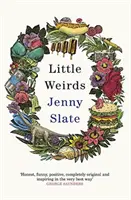 Little Weirds - „Vtipné, pozitívne, úplne originálne a inšpirujúce“ George Saunders - Little Weirds - 'Funny, positive, completely original and inspiring' George Saunders