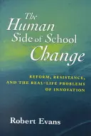 Ľudská stránka školských zmien: Reforma, odpor a reálne problémy inovácií - The Human Side of School Change: Reform, Resistance, and the Real-Life Problems of Innovation
