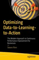 Optimalizácia údajov k učeniu a k činom: Moderný prístup k neustálemu zlepšovaniu výkonnosti podnikov - Optimizing Data-To-Learning-To-Action: The Modern Approach to Continuous Performance Improvement for Businesses