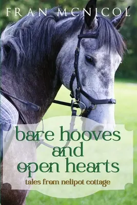 Holé kopytá a otvorené srdcia: Príbehy z chaty Nelipot - Bare Hooves and Open Hearts: Tales From Nelipot Cottage