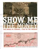 Ukážte mi peniaze CB: Obraz financií od roku 1700 po súčasnosť - Show Me the Money CB: The Image of Finance, 1700 to the Present