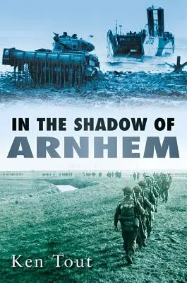 V tieni Arnhemu: Bitka o Dolný Maas, september - november 1944 - In the Shadow of Arnhem: The Battle for the Lower Maas, September-November 1944