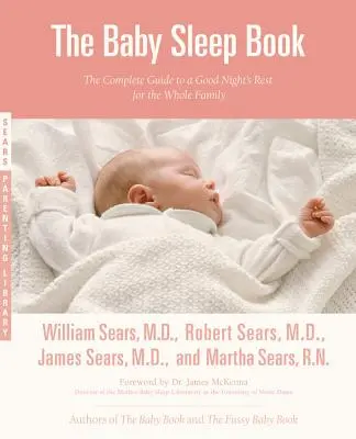 Kniha o spánku dieťaťa: Kompletný sprievodca dobrým nočným odpočinkom pre celú rodinu - The Baby Sleep Book: The Complete Guide to a Good Night's Rest for the Whole Family