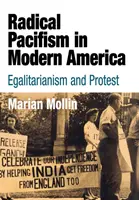 Radikálny pacifizmus v modernej Amerike: Egalitarizmus a protest - Radical Pacifism in Modern America: Egalitarianism and Protest
