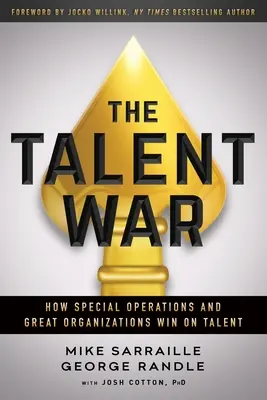 Vojna talentov: Ako špeciálne operácie a veľké organizácie vyhrávajú na základe talentu - The Talent War: How Special Operations and Great Organizations Win on Talent