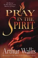 Modli sa v Duchu: Pôsobenie Ducha Svätého v službe modlitby - Pray in the Spirit: The Work of the Holy Spirit in the Ministry of Prayer