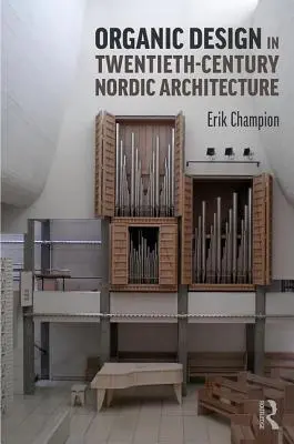 Organický dizajn v severskej architektúre dvadsiateho storočia - Organic Design in Twentieth-Century Nordic Architecture