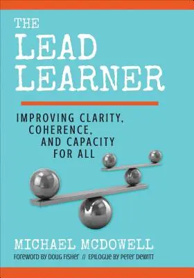 Vedúci žiak: Zlepšenie zrozumiteľnosti, súdržnosti a schopnosti pre všetkých - The Lead Learner: Improving Clarity, Coherence, and Capacity for All