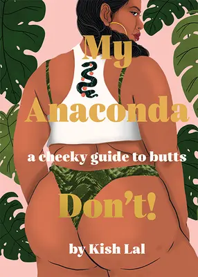 Moja anakonda nie! Drzá príručka o zadkoch - My Anaconda Don't!: A Cheeky Guide to Butts