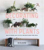 Dekorácia rastlinami: Ako si ich vybrať, ako ich zariadiť a ako sa im bude dariť? - Decorating with Plants: What to Choose, Ways to Style, and How to Make Them Thrive