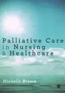 Paliatívna starostlivosť v ošetrovateľstve a zdravotníctve - Palliative Care in Nursing and Healthcare