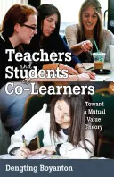 Učitelia a žiaci ako spolužiaci: K teórii vzájomných hodnôt - Teachers and Students as Co-Learners: Toward a Mutual Value Theory