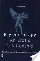 Psychoterapia: Erotický vzťah: Psychoterapeutická terapia: Prenos a protiprenos vášní (Transference and Countertransference Passions) - Psychotherapy: An Erotic Relationship: Transference and Countertransference Passions