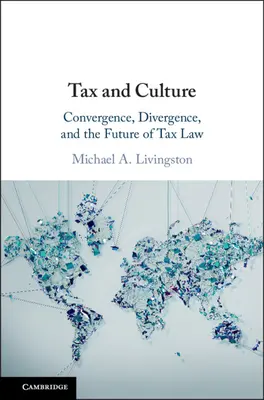 Dane a kultúra: Konvergencia, divergencia a budúcnosť daňového práva - Tax and Culture: Convergence, Divergence, and the Future of Tax Law