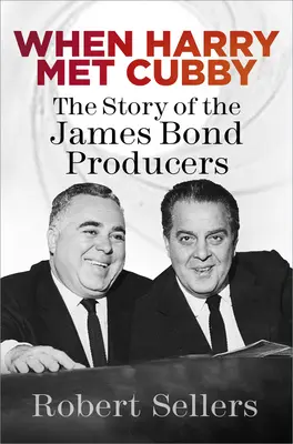 Keď Harry stretol Cubbyho: Príbeh producentov Jamesa Bonda - When Harry Met Cubby: The Story of the James Bond Producers