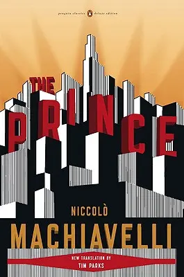 Princ: (penguin Classics Deluxe Edition) - The Prince: (penguin Classics Deluxe Edition)