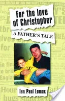 Z lásky ku Christopherovi - Príbeh otca - For the Love of Christopher - A Father's Tale