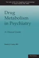 Metabolizmus liečiv v psychiatrii: Klinická príručka - Drug Metabolism in Psychiatry: A Clinical Guide