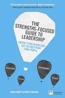 Sprievodca vedením zameraný na silné stránky: Identifikujte svoje talenty a získajte zo svojho tímu maximum - The Strengths-Focused Guide to Leadership: Identify Your Talents and Get the Most from Your Team