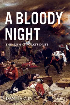 Krvavá noc: Íri v Rorkeho úžľabine - A Bloody Night: The Irish at Rorke's Drift