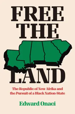 Osloboďte krajinu: Republika Nová Afrika a snaha o vytvorenie čierneho národného štátu - Free the Land: The Republic of New Afrika and the Pursuit of a Black Nation-State