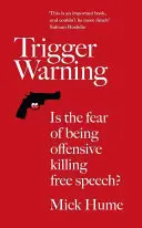 Varovanie pred spúšťačom: Zabíja slobodu prejavu strach z urážky? - Trigger Warning: Is the Fear of Being Offensive Killing Free Speech?