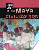 Každodenný život v mayskej civilizácii - Daily Life in the Maya Civilization