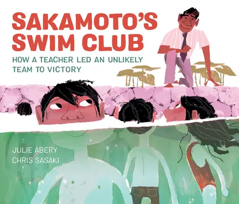 Sakamotov plavecký klub: Ako učiteľ doviedol nepravdepodobný tím k víťazstvu - Sakamoto's Swim Club: How a Teacher Led an Unlikely Team to Victory