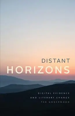 Vzdialené horizonty: Digitálne dôkazy a literárne zmeny - Distant Horizons: Digital Evidence and Literary Change