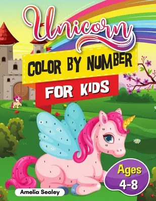Unicorn Color by Number for Kids (Jednorožec podľa čísel pre deti): Vyfarbujte jednorožca podľa čísla: Kniha na vyfarbovanie jednorožcov pre deti a vzdelávacie knihy s aktivitami pre deti, Vyfarbujte jednorožca podľa čísla vo veku 4-8 rokov - Unicorn Color by Number for Kids: Unicorn Coloring Book for Kids and Educational Activity Books for Kids, Color by Number Unicorn Ages 4-8