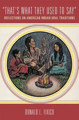 Tak sa to hovorilo: Úvahy o ústnych tradíciách amerických Indiánov - That's What They Used to Say: Reflections on American Indian Oral Traditions