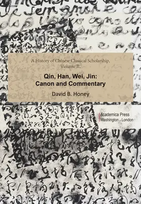 Dejiny čínskej klasickej vzdelanosti, II. diel: Čchin, Chan, Wej, Ťin - A History of Chinese Classical Scholarship, Volume II: Qin, Han, Wei, Jin
