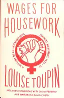 Mzdy za domáce práce - dejiny medzinárodného feministického hnutia v rokoch 1972 - 1977 - Wages for Housework - A History of an International Feminist Movement, 1972-77