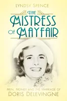 Pani z Mayfair: Muži, peniaze a manželstvo Doris Delevingneovej - The Mistress of Mayfair: Men, Money and the Marriage of Doris Delevingne