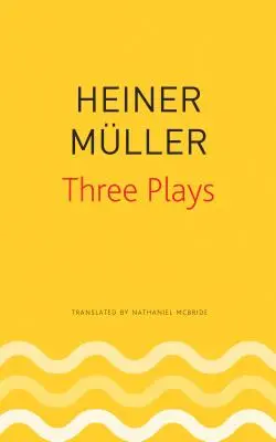 Tri hry: Filoktét, Horatián, Mauser - Three Plays: Philoctetes, the Horatian, Mauser