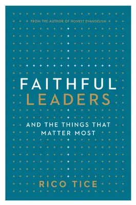 Verní vodcovia: A veci, na ktorých najviac záleží - Faithful Leaders: And the Things That Matter Most