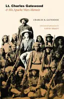 Poručík Charles Gatewood a jeho memoáre z Apačských vojen - Lt. Charles Gatewood & His Apache Wars Memoir