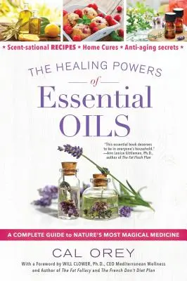 Liečivé sily esenciálnych olejov: Kompletný sprievodca najčarovnejšou prírodnou medicínou - The Healing Powers of Essential Oils: A Complete Guide to Nature's Most Magical Medicine