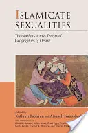 Islamská sexualita: Preklady naprieč časovými geografiami túžby - Islamicate Sexualities: Translations Across Temporal Geographies of Desire