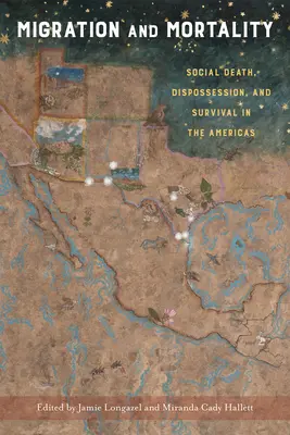 Migrácia a úmrtnosť: Sociálna smrť, vyvlastňovanie a prežitie v Amerike - Migration and Mortality: Social Death, Dispossession, and Survival in the Americas