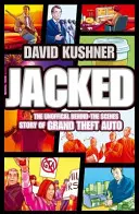 Jacked - Neautorizovaný príbeh zo zákulisia Grand Theft Auto - Jacked - The Unauthorized Behind-the-Scenes Story of Grand Theft Auto