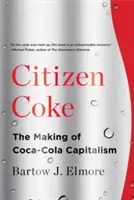 Občianska kola: Vytváranie kapitalizmu Coca-Coly - Citizen Coke: The Making of Coca-Cola Capitalism