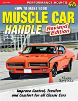 Ako si vyrobiť svalnaté auto na manipuláciu: Revidované vydanie - How to Make Your Muscle Car Handle: Revised Edition