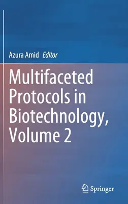 Mnohostranné protokoly v biotechnológiách, 2. zväzok - Multifaceted Protocols in Biotechnology, Volume 2