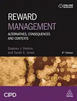 Riadenie odmeňovania: Alternatívy, dôsledky a súvislosti - Reward Management: Alternatives, Consequences and Contexts