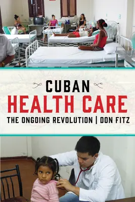 Kubánska zdravotná starostlivosť: Prebiehajúca revolúcia - Cuban Health Care: The Ongoing Revolution