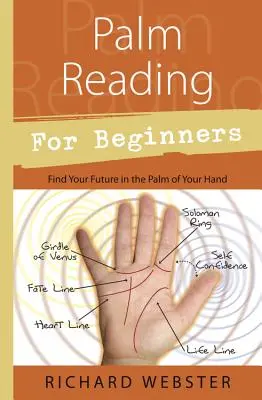 Čítanie z dlane pre začiatočníkov: Nájdite svoju budúcnosť na dlani - Palm Reading for Beginners: Find Your Future in the Palm of Your Hand