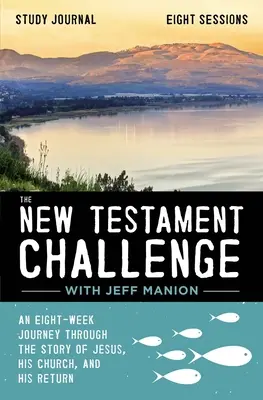 Študijný denník k Novej zmluve: Osemtýždňové putovanie príbehom Ježiša, jeho cirkvi a jeho návratu - The New Testament Challenge Study Journal: An Eight-Week Journey Through the Story of Jesus, His Church, and His Return