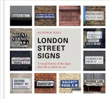 Londýnske pouličné značky: Vizuálna história značiek, ktoré nám hovoria, kde sa nachádzame - London Street Signs: A Visual History of the Signs That Tell Us Where We Are