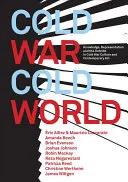 Studená vojna/studený svet: Vedomosti, reprezentácia a vonkajšok v kultúre studenej vojny a súčasnom umení - Cold War/Cold World: Knowledge, Representation, and the Outside in Cold War Culture and Contemporary Art
